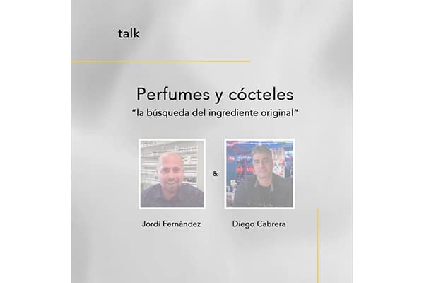 Talk Jordi Fernández y Diego Cabrera: perfumes y cócteles