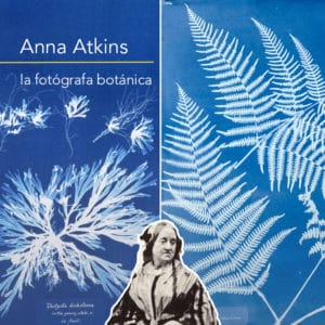 Anna Atkins: la fotógrafa botánica